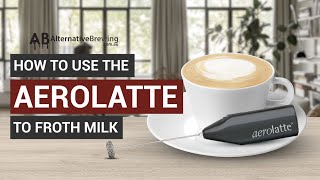 How To Use the AeroLatte To Froth Milk [upl. by Latrena411]